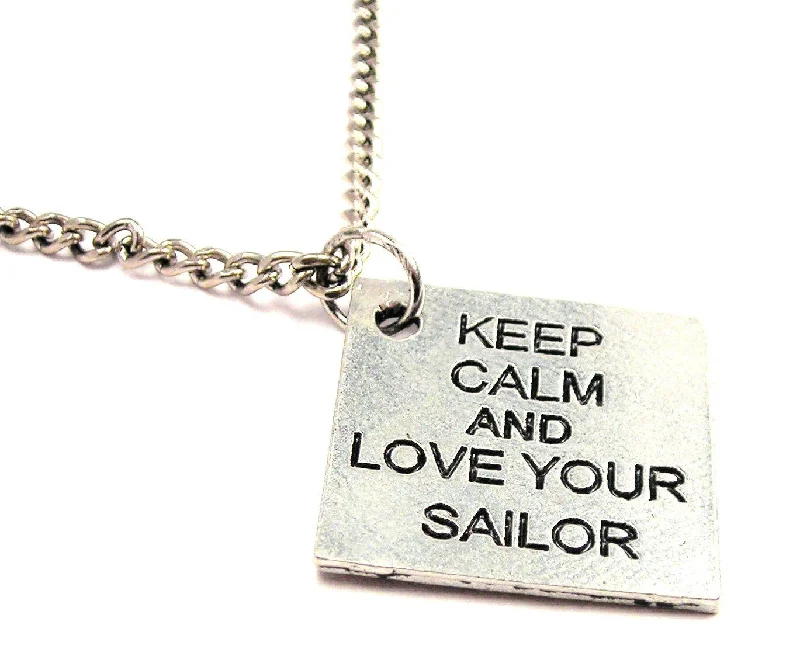 Elegant Necklace with Gemstones-Keep Calm And Love Your Sailor Single Charm Necklace