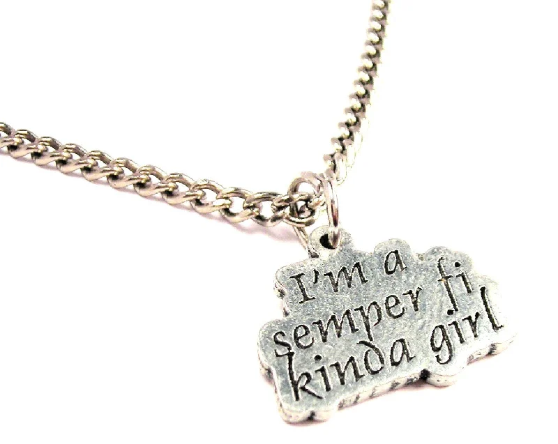 Personalized Pendant Necklace-I'm A Semper Fi Kinda Girl Single Charm Necklace