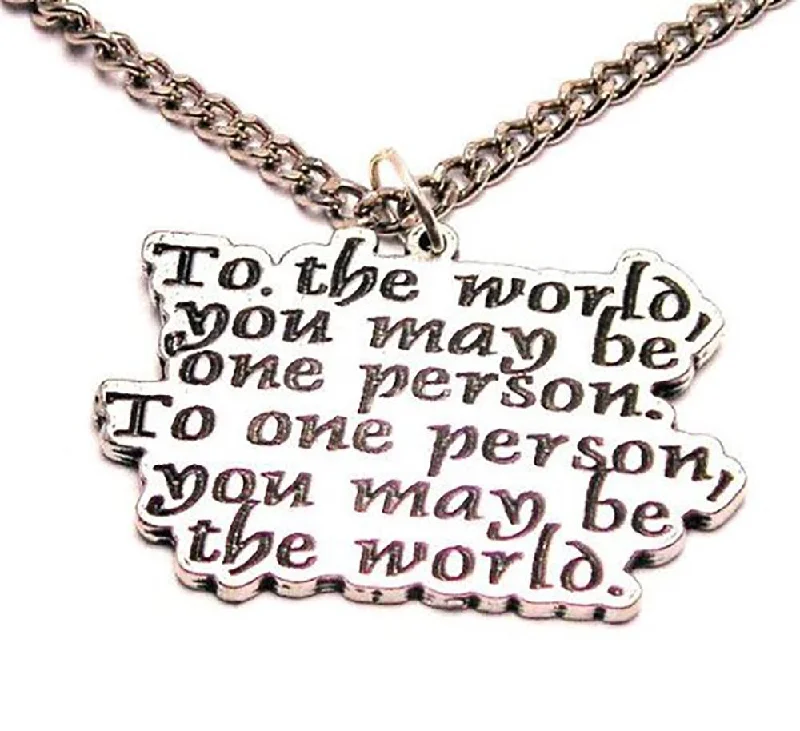 Initial Necklace for Women-To The World You May Be One Person To One Person You May Be The World Single Charm Necklace