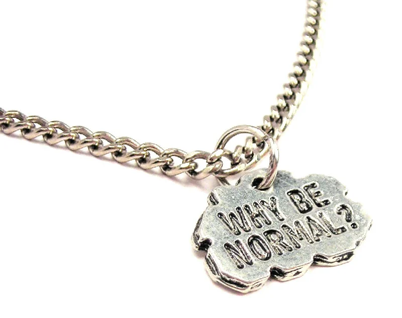 Trendy Choker Necklace-Why Be Normal Single Charm Necklace