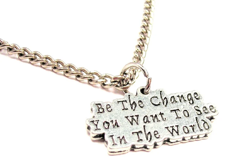 Modern Pendant Necklace-Be The Change You Want To See In The World Single Charm Necklace