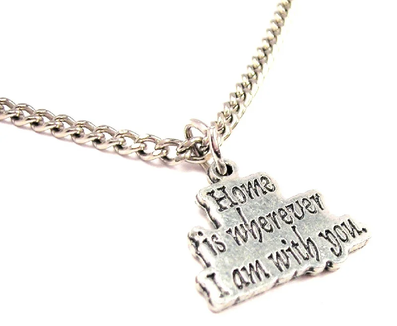 Simple Chain Necklace-Home Is Wherever I Am With You Single Charm Necklace