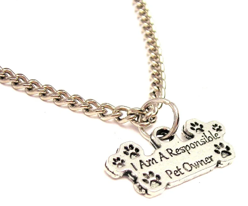 Ethnic Necklace for Women-I Am A Responsible Pet Owner Single Charm Necklace