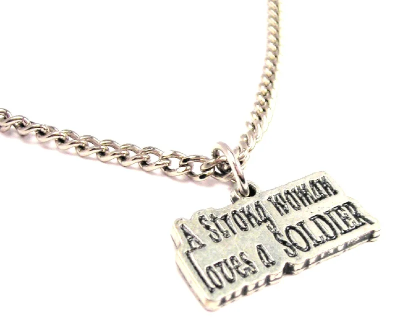 Handmade Pendant Necklace-A Strong Woman Loves A Soldier Single Charm Necklace