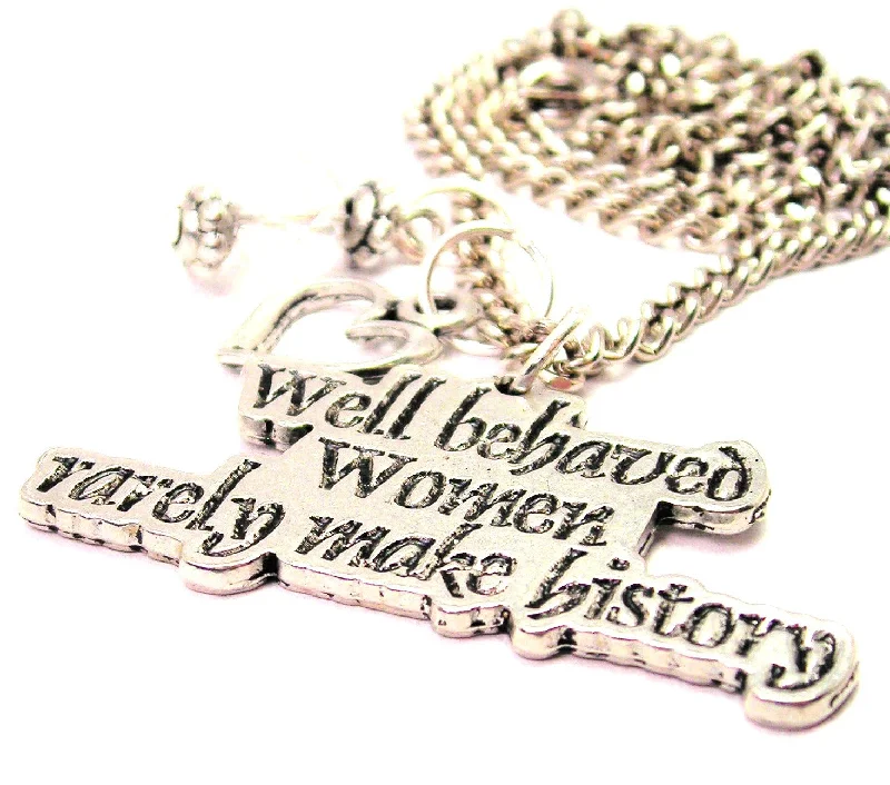 Lightweight Necklace for Women-Well Behaved Women Rarely Make History Necklace with Small Heart