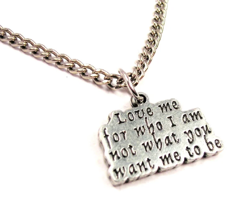 Custom Family Tree Necklace-Love Me For Who I Am Not What You Want Me To Be Single Charm Necklace